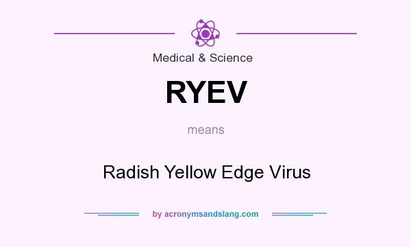 What does RYEV mean? It stands for Radish Yellow Edge Virus
