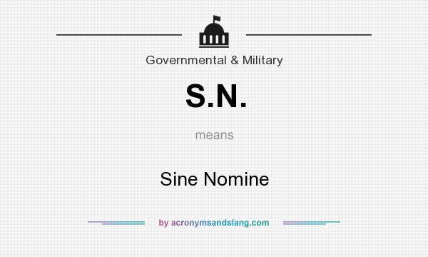 What does S.N. mean? It stands for Sine Nomine