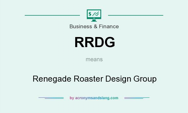 What does RRDG mean? It stands for Renegade Roaster Design Group