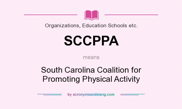 What does SCCPPA mean? It stands for South Carolina Coalition for Promoting Physical Activity