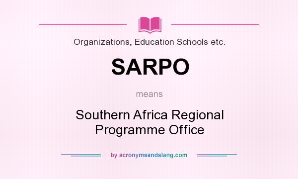 What does SARPO mean? It stands for Southern Africa Regional Programme Office