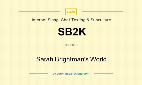 What does SB2K mean? It stands for Sarah Brightman`s World