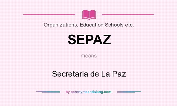 What does SEPAZ mean? It stands for Secretaria de La Paz