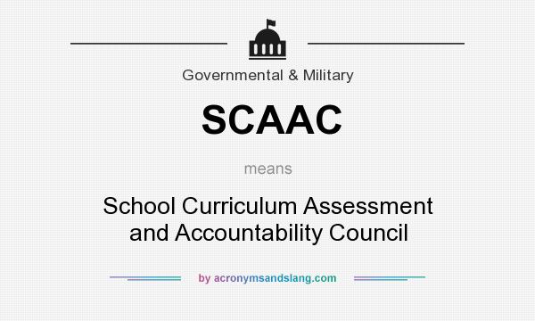 What does SCAAC mean? It stands for School Curriculum Assessment and Accountability Council