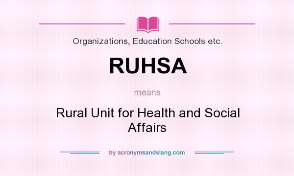 What does RUHSA mean? It stands for Rural Unit for Health and Social Affairs