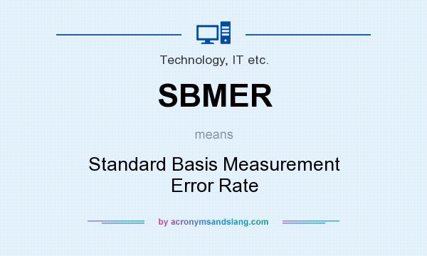 What does SBMER mean? It stands for Standard Basis Measurement Error Rate