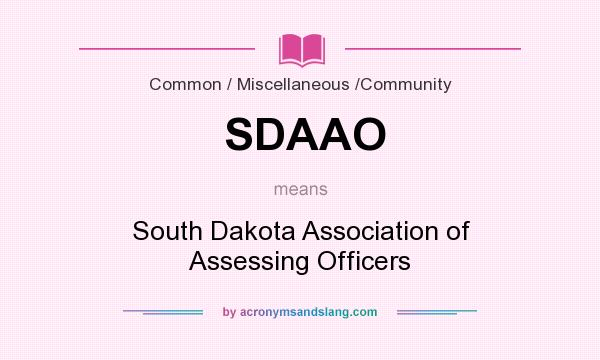 What does SDAAO mean? It stands for South Dakota Association of Assessing Officers