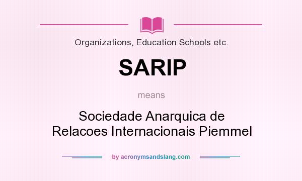 What does SARIP mean? It stands for Sociedade Anarquica de Relacoes Internacionais Piemmel