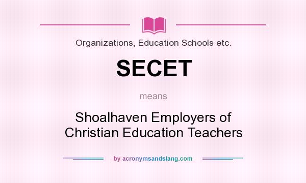 What does SECET mean? It stands for Shoalhaven Employers of Christian Education Teachers