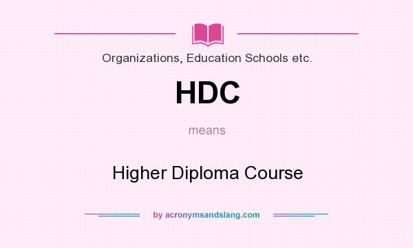 What does HDC mean? It stands for Higher Diploma Course
