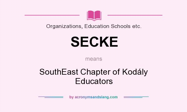 What does SECKE mean? It stands for SouthEast Chapter of Kodály Educators