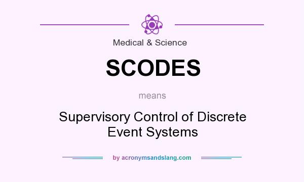 What does SCODES mean? It stands for Supervisory Control of Discrete Event Systems