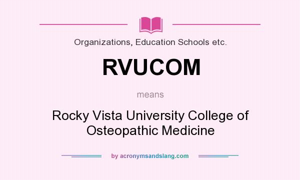 What does RVUCOM mean? It stands for Rocky Vista University College of Osteopathic Medicine