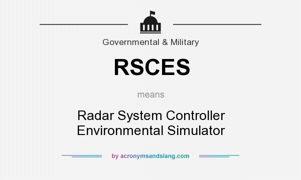 What does RSCES mean? It stands for Radar System Controller Environmental Simulator