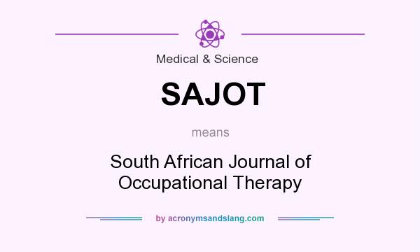 What does SAJOT mean? It stands for South African Journal of Occupational Therapy