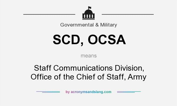 What does SCD, OCSA mean? It stands for Staff Communications Division, Office of the Chief of Staff, Army