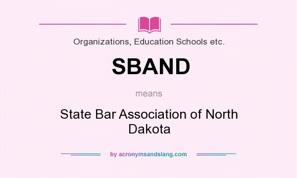 What does SBAND mean? It stands for State Bar Association of North Dakota