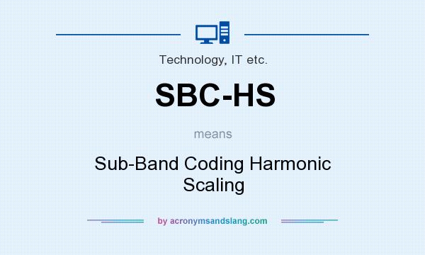 What does SBC-HS mean? It stands for Sub-Band Coding Harmonic Scaling