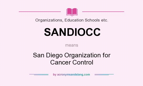 What does SANDIOCC mean? It stands for San Diego Organization for Cancer Control