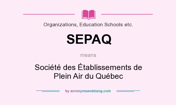 What does SEPAQ mean? It stands for Société des Établissements de Plein Air du Québec