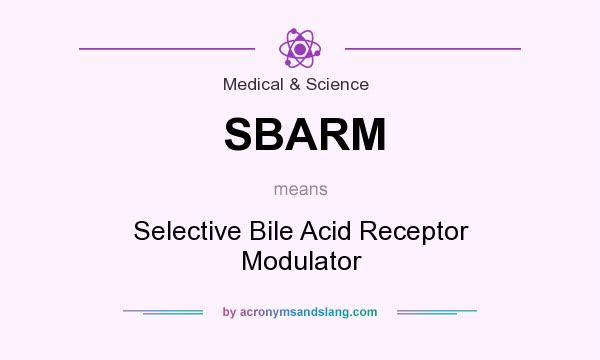 What does SBARM mean? It stands for Selective Bile Acid Receptor Modulator