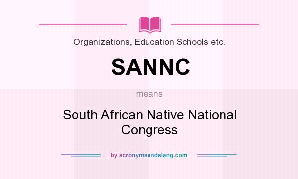What does SANNC mean? It stands for South African Native National Congress