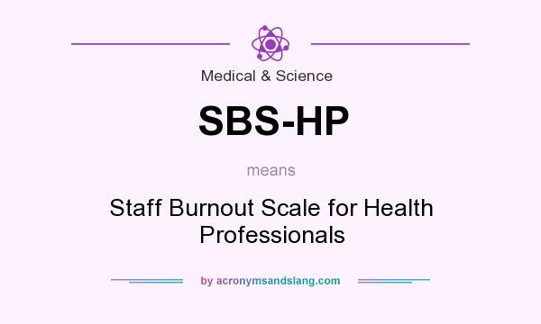 What does SBS-HP mean? It stands for Staff Burnout Scale for Health Professionals