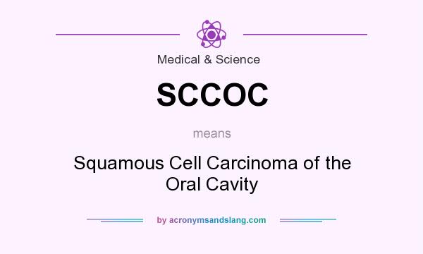 What does SCCOC mean? It stands for Squamous Cell Carcinoma of the Oral Cavity