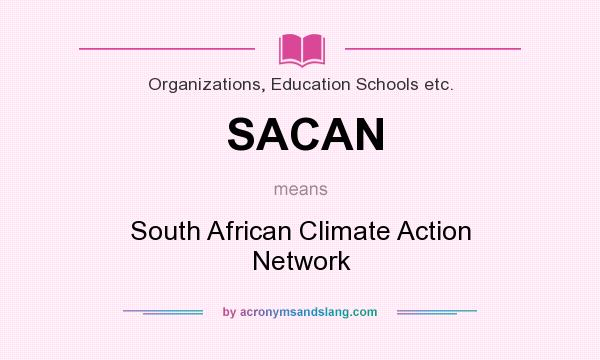 What does SACAN mean? It stands for South African Climate Action Network