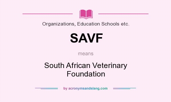What does SAVF mean? It stands for South African Veterinary Foundation