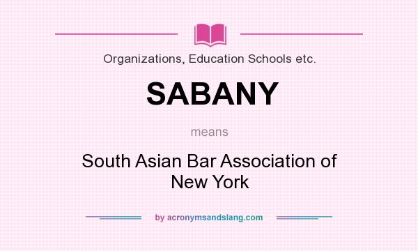 What does SABANY mean? It stands for South Asian Bar Association of New York