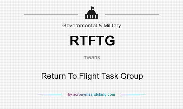 What does RTFTG mean? It stands for Return To Flight Task Group