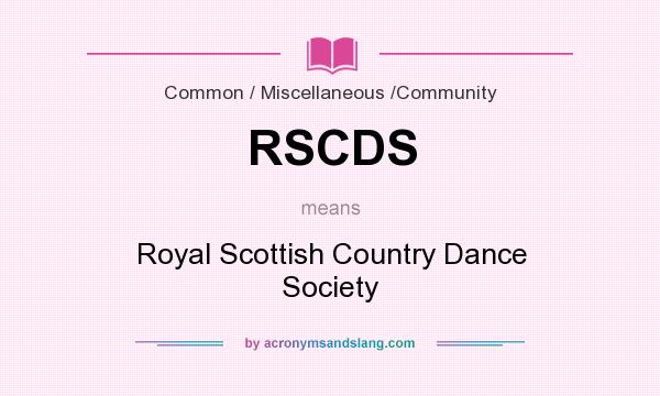 What does RSCDS mean? It stands for Royal Scottish Country Dance Society