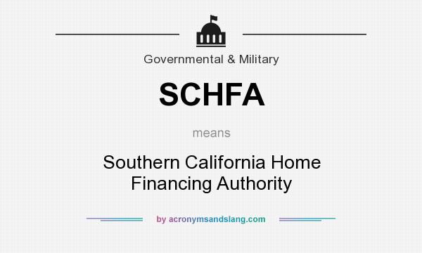 What does SCHFA mean? It stands for Southern California Home Financing Authority