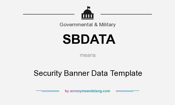 What does SBDATA mean? It stands for Security Banner Data Template