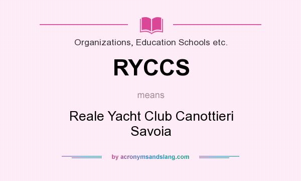 What does RYCCS mean? It stands for Reale Yacht Club Canottieri Savoia