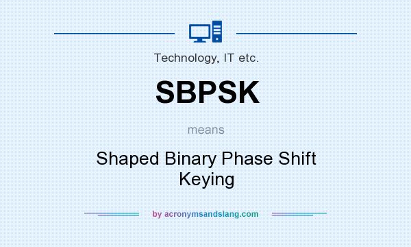 What does SBPSK mean? It stands for Shaped Binary Phase Shift Keying