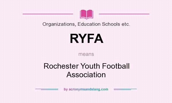 What does RYFA mean? It stands for Rochester Youth Football Association