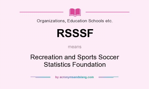 What does RSSSF mean? It stands for Recreation and Sports Soccer Statistics Foundation