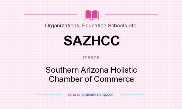 What does SAZHCC mean? It stands for Southern Arizona Holistic Chamber of Commerce