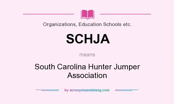 What does SCHJA mean? It stands for South Carolina Hunter Jumper Association