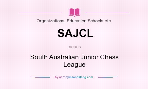 What does SAJCL mean? It stands for South Australian Junior Chess League