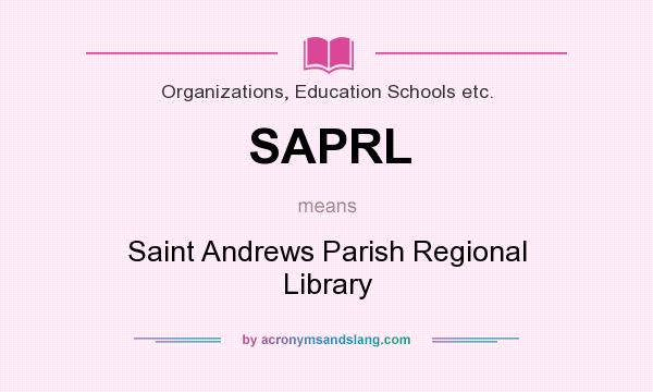 What does SAPRL mean? It stands for Saint Andrews Parish Regional Library