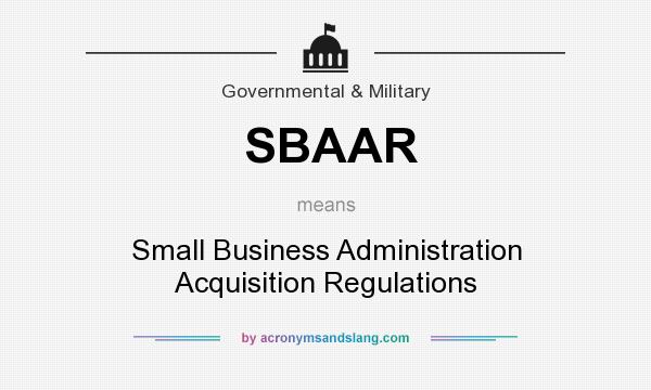 What does SBAAR mean? It stands for Small Business Administration Acquisition Regulations