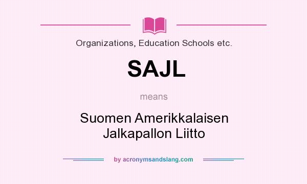 What does SAJL mean? It stands for Suomen Amerikkalaisen Jalkapallon Liitto