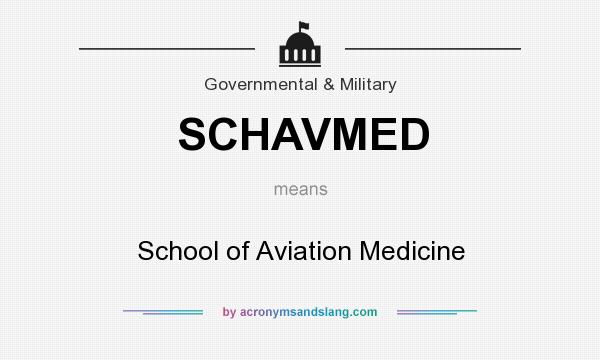 What does SCHAVMED mean? It stands for School of Aviation Medicine