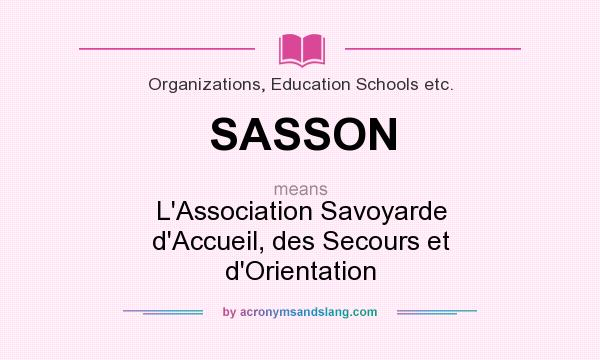 What does SASSON mean? It stands for L`Association Savoyarde d`Accueil, des Secours et d`Orientation