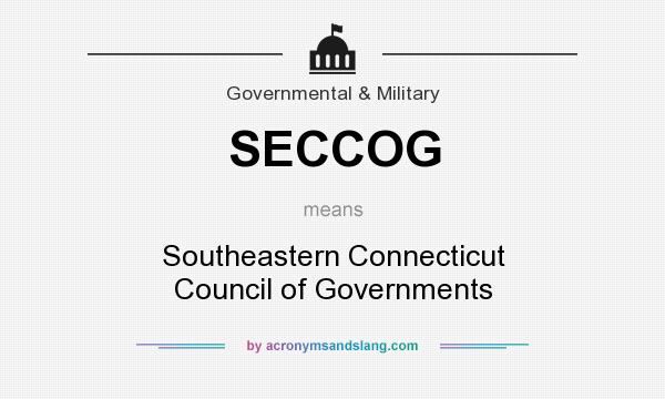 What does SECCOG mean? It stands for Southeastern Connecticut Council of Governments