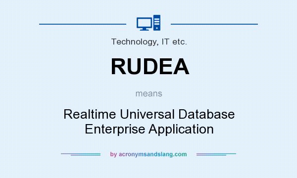 What does RUDEA mean? It stands for Realtime Universal Database Enterprise Application