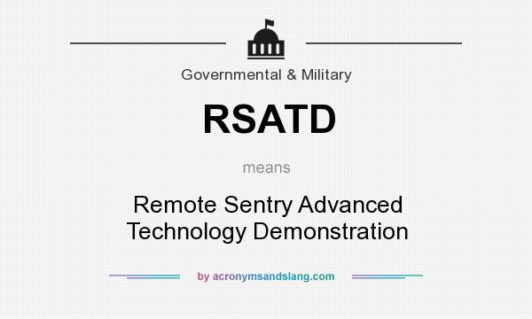 What does RSATD mean? It stands for Remote Sentry Advanced Technology Demonstration
